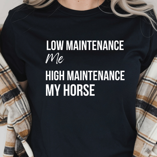 Low Maintenance Human, High Maintenance Horse TShirt